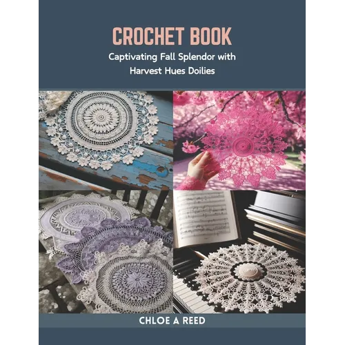 Crochet Book: Captivating Fall Splendor with Harvest Hues Doilies