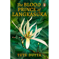 The Blood Prince of Langkasuka: Re-Imagining of the Southeast Asian Folklore Legend, Coming-Of-Age Mythical Murder-Mystery Fiction Book