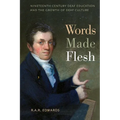 Words Made Flesh: Nineteenth-Century Deaf Education and the Growth of Deaf Culture