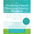 The Mindfulness-Based Emotional Balance Workbook: An Eight-Week Program for Improved Emotion Regulation and Resilience