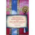 Hollywood's Representations of the Sino-Tibetan Conflict: Politics, Culture, and Globalization