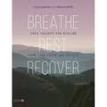 Breathe, Rest, Recover: Yoga Therapy for Healing from Long Covid and Fatigue
