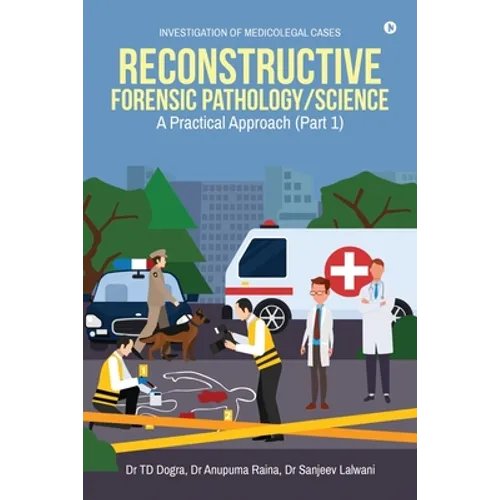 Reconstructive Forensic Pathology/Science: A Practical Approach (Part 1) - Paperback