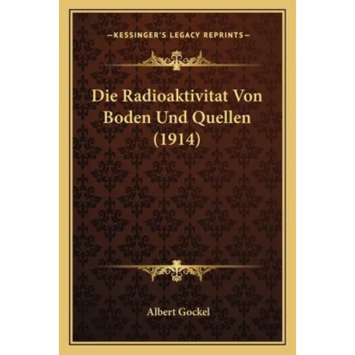 Die Radioaktivitat Von Boden Und Quellen (1914)