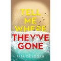 Tell Me Where They've Gone: A heart-pounding thriller with a shocking finale