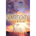 Sovereignty, Grace & Glory: The Beauty of God's Character and Plan for the World