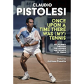 Once Upon a Time There Was (My) Tennis: Stories and Encounters of a Long Journey, from Former Player to Coach, in the Most Beautiful Sport in the Worl