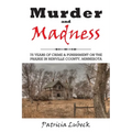 Murder and Madness: 75 Years of Crime and Punishment in Renville County Minnesota