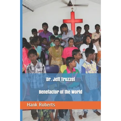 Dr. Jeff Truzzel, Benefactor of the World