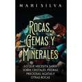Rocas, gemas y minerales: Lo que necesita saber sobre cristales, piedras preciosas, ágatas y otras rocas