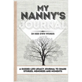 My Nanny's Journal: A Guided Life Legacy Journal To Share Stories, Memories and Moments 7 x 10