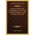 A History Of The Forty-Fourth Regiment, New York Volunteer Infantry, In The Civil War, 1861-1865