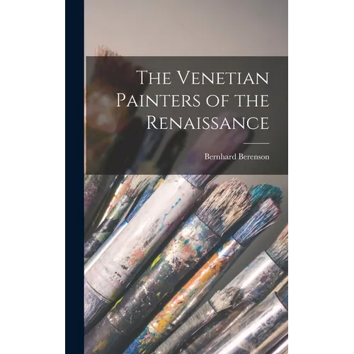 The Venetian Painters of the Renaissance