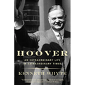 Hoover: An Extraordinary Life in Extraordinary Times