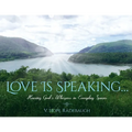 Love is Speaking...: Hearing God's Whispers in Everyday Spaces