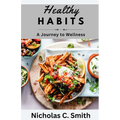 Healthy Habits: A Journey to Wellness