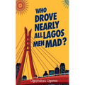 Who Drove Nearly All Lagos Men Mad?