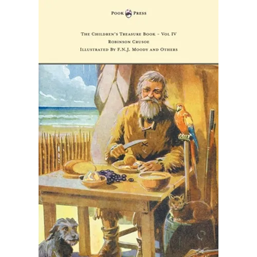 The Children's Treasure Book - Vol IV - Robinson Crusoe - Illustrated by F.N.J. Moody and Others - Paperback