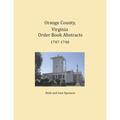 Orange County, Virginia Order Book Abstracts 1747-1748