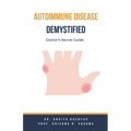 Autoimmune Disease Demystified: Doctor's Secret Guide