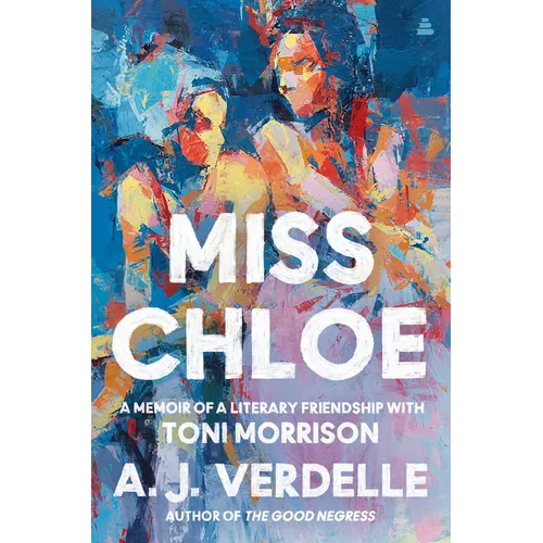 Miss Chloe: A Memoir of a Literary Friendship with Toni Morrison