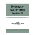 The letters of Queen Victoria, a selection from Her Majesty's correspondence between the years 1837 and 1861 (Volume II) 1844-1853