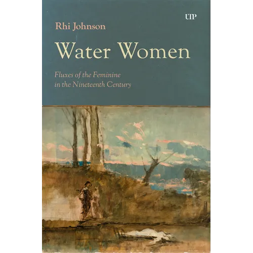 Water Women: Fluxes of the Feminine in the Nineteenth Century