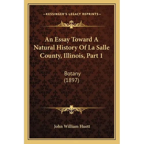 An Essay Toward A Natural History Of La Salle County, Illinois, Part 1: Botany (1897)