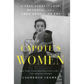 Capote's Women: A True Story of Love, Betrayal, and a Swan Song for an Era