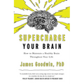 Supercharge Your Brain: How to Maintain a Healthy Brain Throughout Your Life