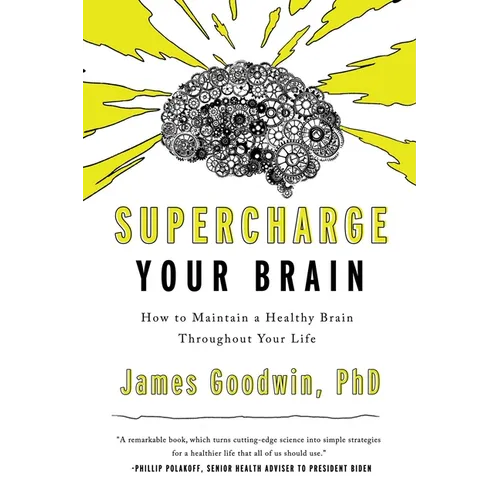 Supercharge Your Brain: How to Maintain a Healthy Brain Throughout Your Life