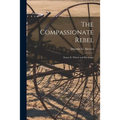The Compassionate Rebel: Ernest E. Winch and His Times