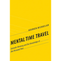 Mental Time Travel: Episodic Memory and Our Knowledge of the Personal Past