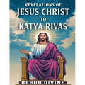 Revelations of Jesus Christ to katya Rivas