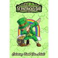 St Patricks Day Coloring Book For Adult: Dabbing Leprechaun Boys Kids Men An Adult Coloring Books St Patrick for Kids, Adults with Beautiful Irish Sha