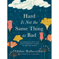 Hard Is Not the Same Thing as Bad: The Perspective Shift That Could Completely Change the Way You Mother