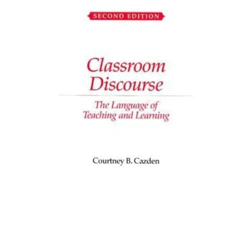 Classroom Discourse: The Language of Teaching and Learning