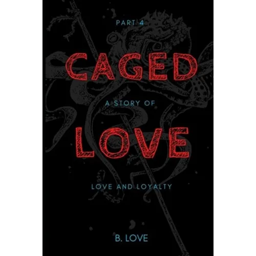 Caged Love 4: A Story of Love and Loyalty