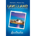 Law of the Land - Australia: A Practical Legal Guide for Tourists and Business Travelers