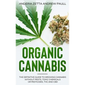 Organic Cannabis: The Definitive Guide to Growing Cannabis Without Pests, Toxic Chemicals or Pesticides, THC And CBD