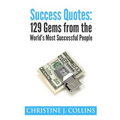 Success Quotes: 129 Gems from the World's Most Famous People: Success Quotes