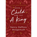 Born a Child and Yet a King: The Gospel in the Carols: An Advent Devotional