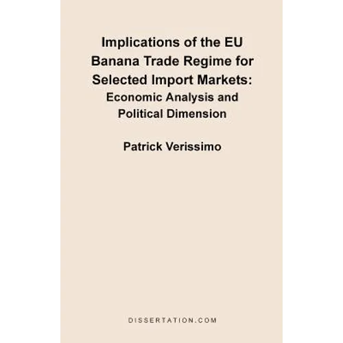 Implications of the EU Banana Trade Regime for Selected Import Markets: Economic Analysis and Political Dimension