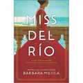Miss del Río: A Novel of Dolores del Río, the First Major Latina Star in Hollywood