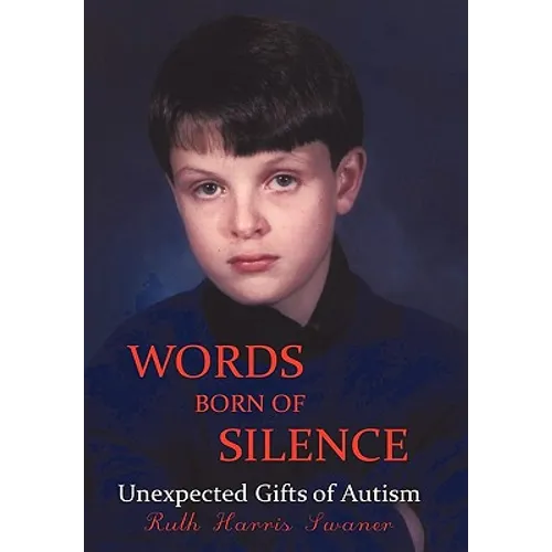 Words Born of Silence: Unexpected Gifts of Autism