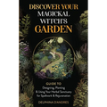 Discover Your Magickal Witch's Garden: Guide To Designing, Planting & Using Your Herbal Sanctuary for Spellwork & Rejuvenation