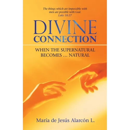 Divine Connection: When the Supernatural Becomes ... Natural
