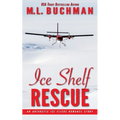 Ice Shelf Rescue: an Antarctic Ice Fliers romance story