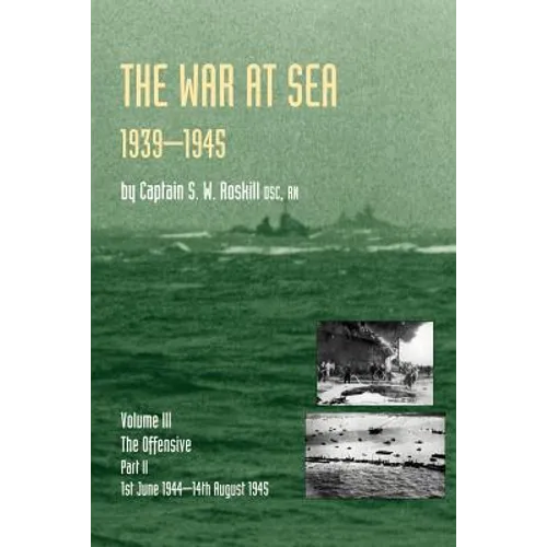 War at Sea 1939-45: Volume III Part 2 the Offensive 1st June 1944-14th August 1945official History of the Second World War