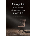 People Who Have Changed The World: Imagined Interviews